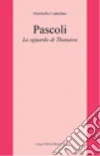 Pascoli. Lo sguardo di Thanatos libro di Cantelmo Marinella