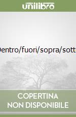 Dentro/fuori/sopra/sotto libro