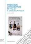 Presenze longobarde in Italia. Il caso della Puglia. Ediz. illustrata libro