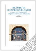 Ricordo di Leonardo Melandri (9 marzo 1929-6 giugno 2005) nel primo anniversario della morte libro