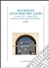 Ricordo di Leonardo Melandri (9 marzo 1929-6 giugno 2005) nel primo anniversario della morte libro di Perani M. (cur.)