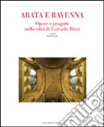 Arata e Ravenna. Opere e progetti nella città di Corrado Ricci. Ediz. illustrata