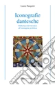 Iconografie dantesche. Dalla luce del mosaico all'immagine profetica. Ediz. illustrata