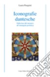 Iconografie dantesche. Dalla luce del mosaico all'immagine profetica. Ediz. illustrata libro