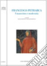 Francesco Petrarca. Umanesimo e modernità libro