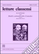 Letture classensi. Le tre corone. Modelli e antimodelli della «commedia». Vol. 37 libro