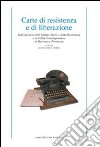 Carte di resistenza e di liberazione. Dall'archivio dell'Istituto storico della Resistenza e dell'età contemporanea in Ravenna e provincia libro