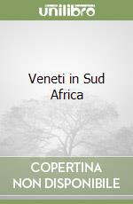 Veneti in Sud Africa libro