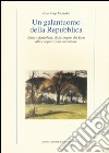 Un galantuomo della Repubblica. Enrico Bartoletti: dalle steppe del Don alla cooperazione ravennate libro