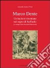 Marco Dente. Un incisore ravennate nel segno di Raffaello. Le stampe delle raccolte Piancastelli. Ediz. illustrata libro