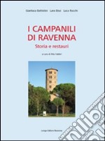 I campanili di Ravenna. Storia e restauri libro