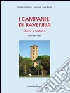 I campanili di Ravenna. Storia e restauri libro