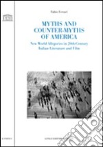 Myths and counter-myths of America. New world allegories in 20th-century Italian literature and film libro