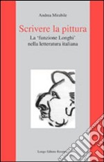 Scrivere la pittura. La «funzione Longhi» nella letteratura italiana libro