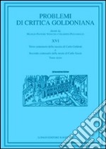 Problemi di critica goldoniana. Vol. 16: Terzo centenario della nascita di Carlo Goldoni e secondo centenario della moste di Carlo Gozzi libro