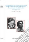 Scrittori inconvenienti. Essays on and by Pier Paolo Pasolini and Gianni Celati. Ediz. italiana e inglese libro