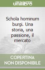 Schola hominum burgi. Una storia, una passione, il mercato libro