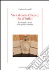 Viva il conte Checco Re d'Italia! La famiglia e la vita di un grande ravennate libro