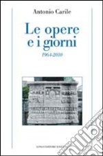 Le opere e i giorni (1964-2010)