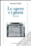 Le opere e i giorni (1964-2010) libro di Carile Antonio