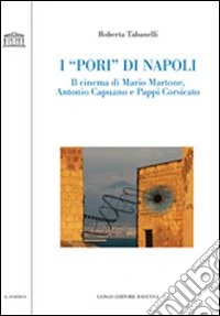 I «pori» di Napoli. Il cinema di Mario Martone, Antonio Capuano e Pappi Corsicato