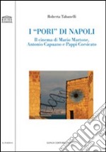 I «pori» di Napoli. Il cinema di Mario Martone, Antonio Capuano e Pappi Corsicato libro