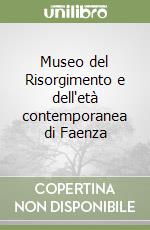 Museo del Risorgimento e dell'età contemporanea di Faenza