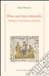 Wine and interculturality. Judaism, christianity and islam libro di Manaresi Mauro