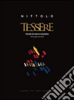 Felice Nittolo. Tessere. Parole di vetro e di pietra. Ediz. italiana e inglese