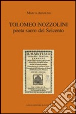 Tolomeo Nozzolini poeta sacro del Seicento libro