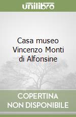 Casa museo Vincenzo Monti di Alfonsine libro