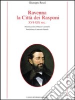 Ravenna, la città dei Rasponi XVI-XIX sec. libro