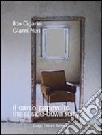 Il canto capovolto-The upside-down song. Ediz. bilingue libro