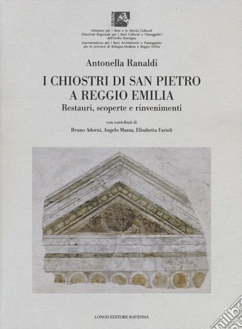 I chiostri di San Pietro a Reggio Emilia. Restauri, scoperte e rinvenimenti. Ediz. illustrata