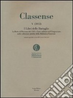 Classense. Vol. 5: I libri delle Battaglie. La Rotta di Ravenna del 1512 e l'arte militare nel Cinquecento nelle collezioni antiche della Biblioteca Classense libro