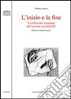 L'inizio e la fine. I confini del romanzo nel canone occidentale libro