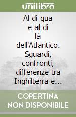 Al di qua e al di là dell'Atlantico. Sguardi, confronti, differenze tra Inghilterra e America