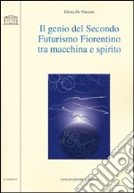 Il genio del secondo futurismo fiorentino tra macchina e spirito libro