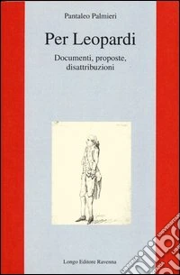 Per Leopardi. Documenti, proposte, disattribuzioni