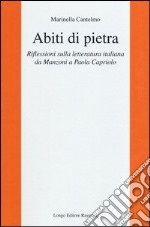 Abiti di pietra. Riflessioni sulla letteratura italiana da Manzoni a Paola Capriolo libro