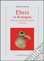 Ebrei in Romagna. Dalle leggi razziali allo sterminio (1938-1945) libro