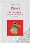 Ebrei in Romagna. Dalle leggi razziali allo sterminio (1938-1945) libro