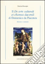 Il «De arte saltandi et choreas ducendi» di Domenico da Piacenza. Edizione e commento