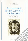 Due ravennati al Gran Consiglio del fascismo. 25 luglio 1943 libro di Gualtieri Giovanni