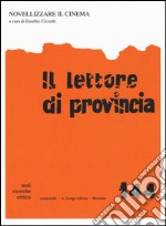 Il lettore di provincia. Vol. 144: Novellizzare il cinema libro