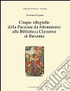 Cinque xilografie della passione da Altomünster alla Biblioteca Classense di Ravenna. Ediz. illustrata libro