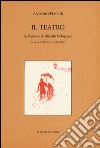 Il teatro in lingua e in dialetto bolognese libro