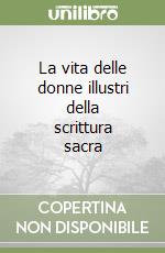 La vita delle donne illustri della scrittura sacra libro