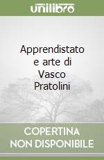 Apprendistato e arte di Vasco Pratolini