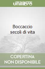 Boccaccio secoli di vita libro